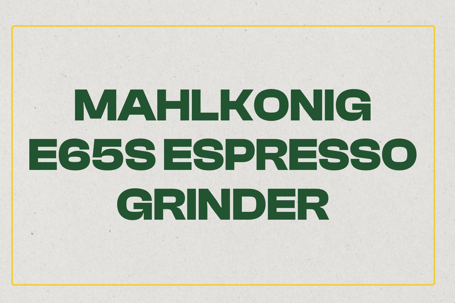 Mahlkonig E65S Espresso Grinder - Hidden Grounds Coffee